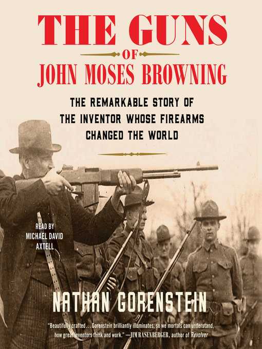Title details for The Guns of John Moses Browning by Nathan Gorenstein - Wait list
